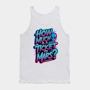 How much is a ticket to Mars? Tank Top